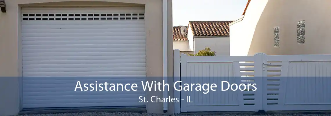 Assistance With Garage Doors St. Charles - IL