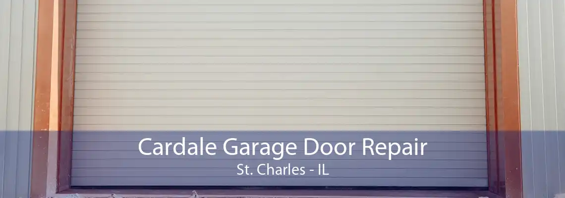 Cardale Garage Door Repair St. Charles - IL