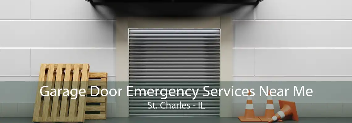 Garage Door Emergency Services Near Me St. Charles - IL