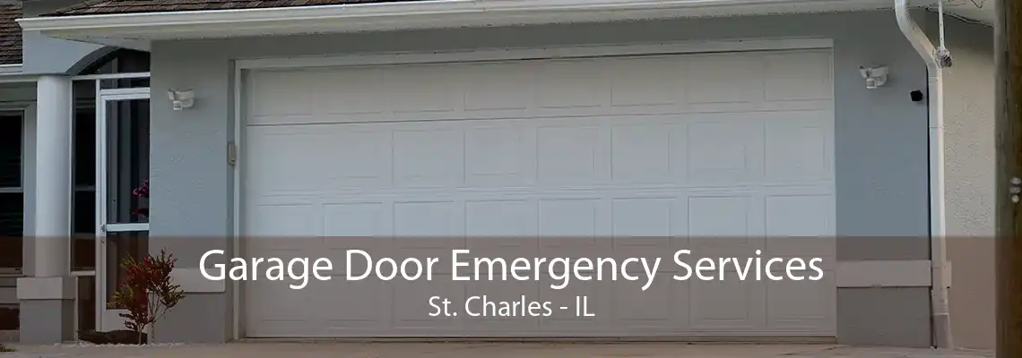 Garage Door Emergency Services St. Charles - IL