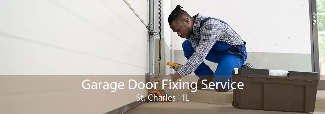 Garage Door Fixing Service St. Charles - IL