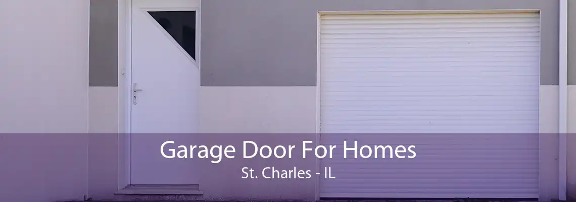 Garage Door For Homes St. Charles - IL