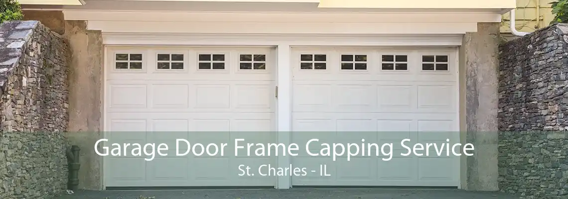 Garage Door Frame Capping Service St. Charles - IL