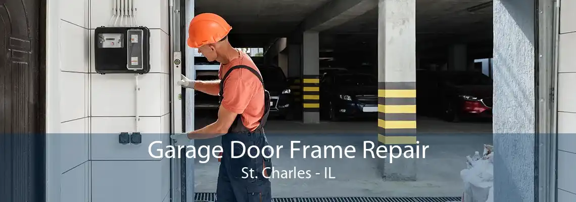 Garage Door Frame Repair St. Charles - IL