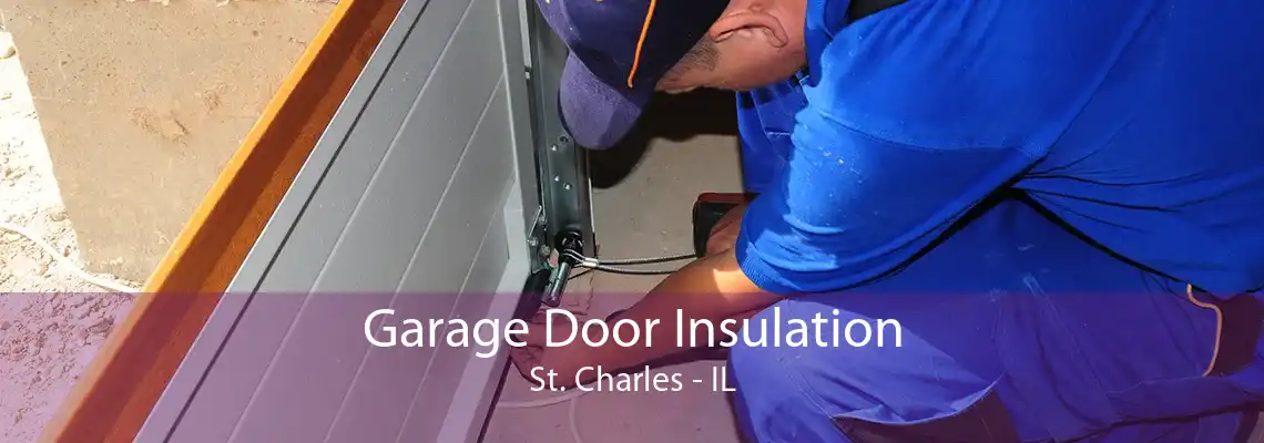 Garage Door Insulation St. Charles - IL