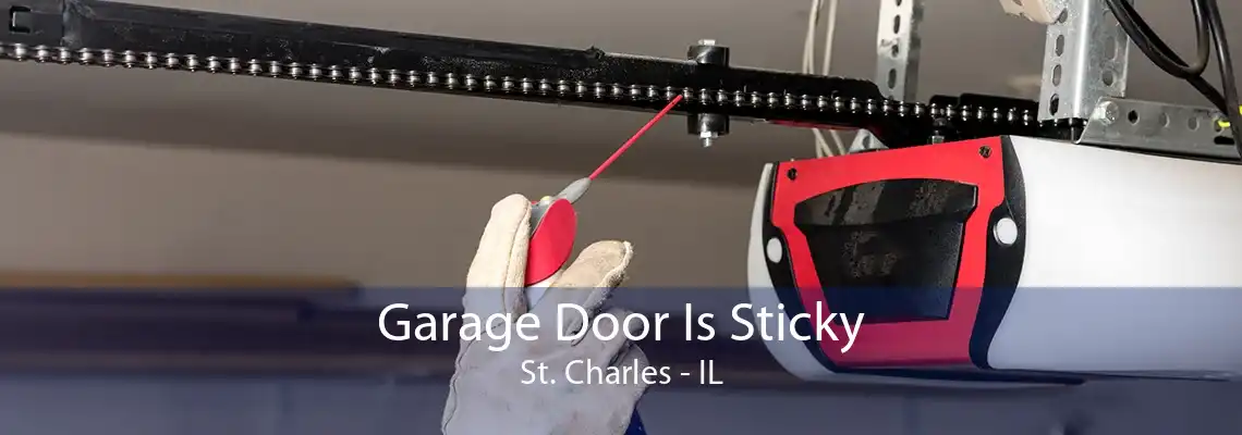 Garage Door Is Sticky St. Charles - IL