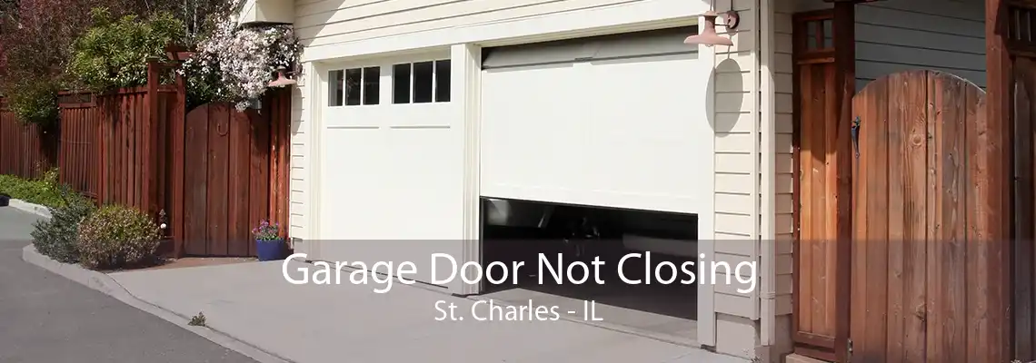 Garage Door Not Closing St. Charles - IL