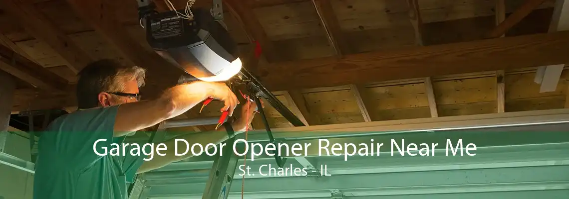 Garage Door Opener Repair Near Me St. Charles - IL