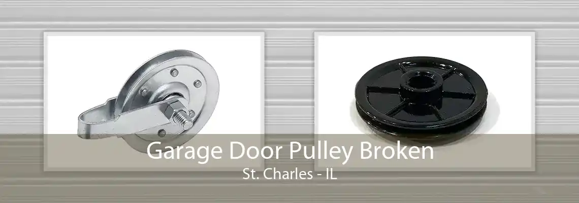 Garage Door Pulley Broken St. Charles - IL