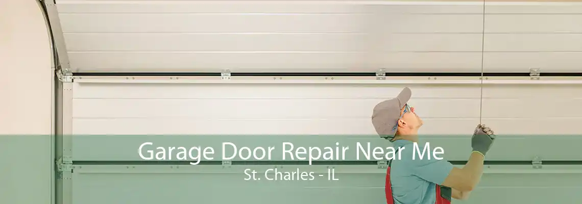 Garage Door Repair Near Me St. Charles - IL