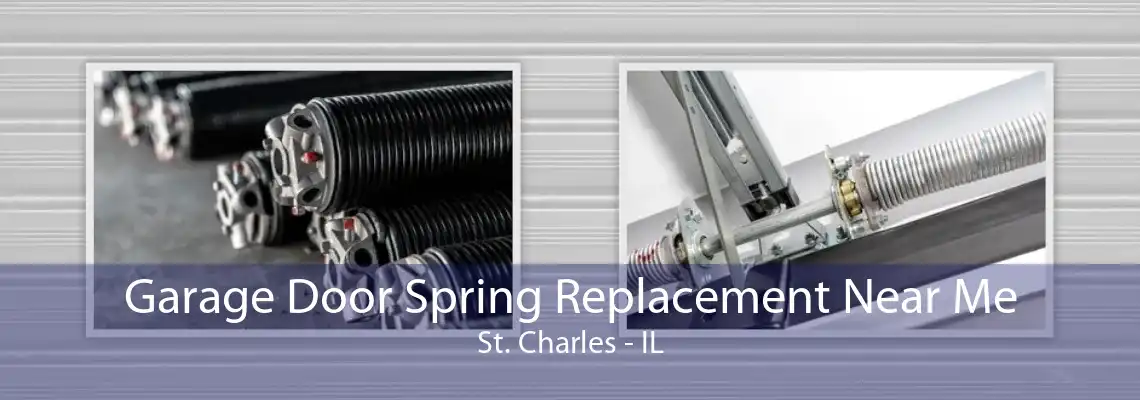 Garage Door Spring Replacement Near Me St. Charles - IL