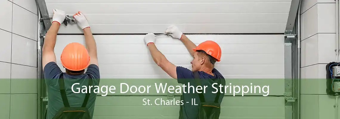 Garage Door Weather Stripping St. Charles - IL