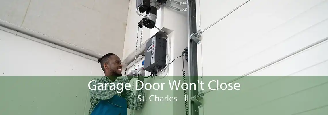 Garage Door Won't Close St. Charles - IL