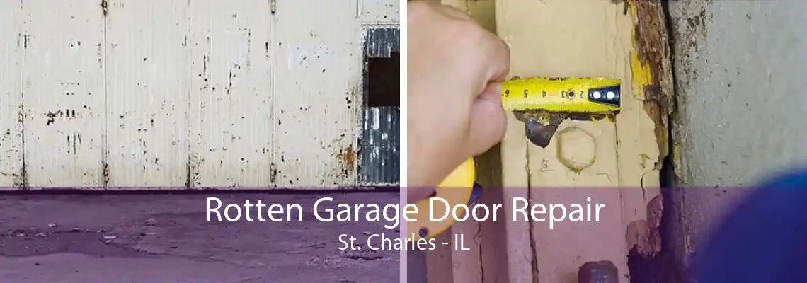 Rotten Garage Door Repair St. Charles - IL